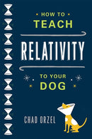 How to Teach Relativity to Your Dog-9780465023318