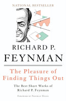 The Pleasure of Finding Things Out : The Best Short Works of Richard P. Feynman-9780465023950