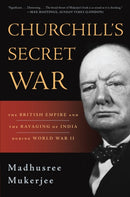 Churchill's Secret War : The British Empire and the Ravaging of India during World War II-9780465024810