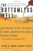 The Bottomless Well : The Twilight of Fuel, the Virtue of Waste, and Why We Will Never Run Out of Energy-9780465031177