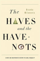The Haves and the Have-Nots : A Brief and Idiosyncratic History of Global Inequality-9780465031412