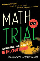 Math on Trial : How Numbers Get Used and Abused in the Courtroom-9780465032921