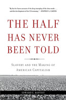 The Half Has Never Been Told : Slavery and the Making of American Capitalism-9780465049660