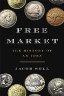 Free Market : The History of an Idea-9780465049707