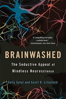 Brainwashed : The Seductive Appeal of Mindless Neuroscience-9780465062911