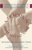 A Tradition That Has No Name : Nurturing the Development of People, Families, and Communities-9780465086818
