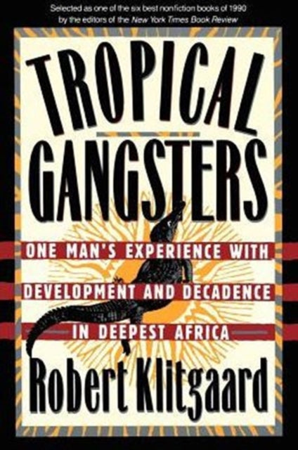 Tropical Gangsters : One Man's Experience With Development And Decadence In Deepest Africa-9780465087600