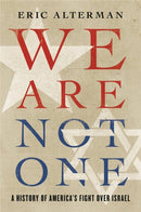 We Are Not One : A History of America's Fight Over Israel-9780465096312