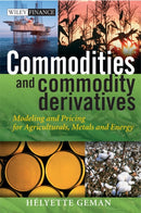 Commodities and Commodity Derivatives : Modeling and Pricing for Agriculturals, Metals and Energy-9780470012185