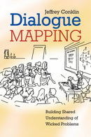 Dialogue Mapping : Building Shared Understanding of Wicked Problems-9780470017685