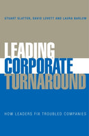 Leading Corporate Turnaround : How Leaders Fix Troubled Companies-9780470025598