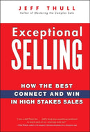 Exceptional Selling : How the Best Connect and Win in High Stakes Sales-9780470037287