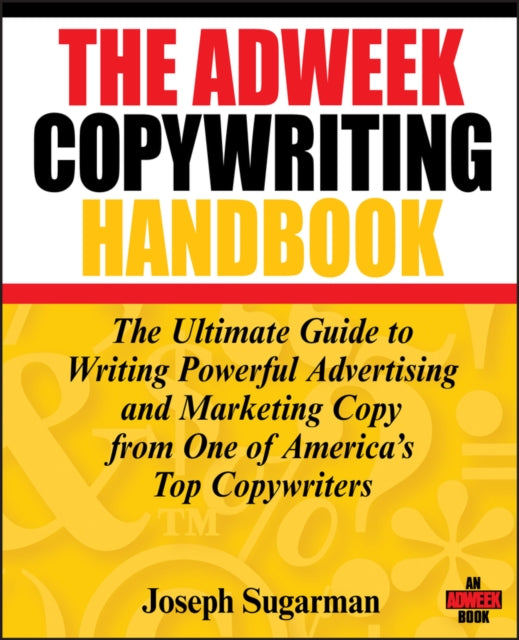 Adweek Copywriting Handbook – The Ultimate Guide to Writing Powerful Advertising and Marketing Copy from One of America's Top Copywriters