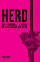 Herd – How to Change Mass Behaviour by Harnessing Our True Nature