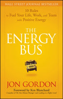 The Energy Bus – 10 Rules to Fuel Your Life, Work and Team with Positive Energy
