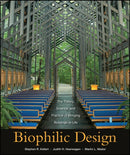 Biophilic Design – The Theory, Science, and Practice of Bringing Buildings to Life