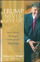 Trump Never Give Up – How I Turned My Biggest Challenges into Success