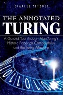 The Annotated Turing – A Guided Tour Through Alan Turing's Historic Paper on Computability and the Turing Machine
