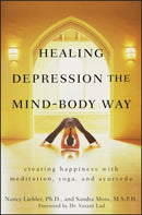Healing Depression the Mind–Body Way – Creating Happiness with Meditation, Yoga, and Ayurveda