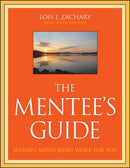 The Mentee's Guide : Making Mentoring Work for You-9780470343586