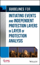 Guidelines for Initiating Events and Independent Protection Layers in Layer of Protection Analysis-9780470343852