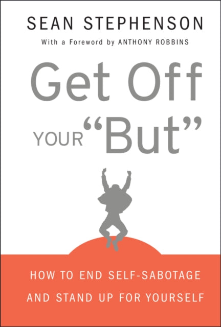 Get Off Your But – How to End Self–Sabotage and Stand Up for Yourself