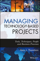 Managing Technology-Based Projects : Tools, Techniques, People and Business Processes-9780470402542