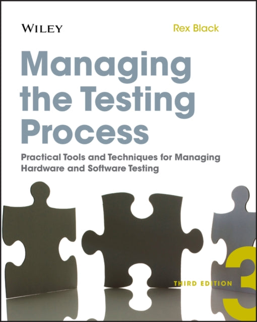 Managing the Testing Process – Practical Tools and Techniques for Managing Hardware and Software Testing 3e +Website