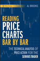 Reading Price Charts Bar by Bar : The Technical Analysis of Price Action for the Serious Trader-9780470443958