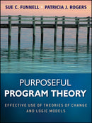 Purposeful Program Theory : Effective Use of Theories of Change and Logic Models-9780470478578