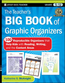The Teacher's Big Book of Graphic Organizers – 100  Reproducible Organizers that Help Kids with Reading Writing and the Content Areas