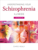 Understanding Your Schizophrenia Illness : A Workbook-9780470511749