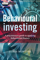 Behavioural Investing : A Practitioner's Guide to Applying Behavioural Finance-9780470516706