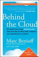 Behind the Cloud : The Untold Story of How Salesforce.com Went from Idea to Billion-Dollar Company-and Revolutionized an Industry-9780470521168