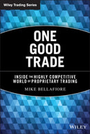 One Good Trade : Inside the Highly Competitive World of Proprietary Trading-9780470529409