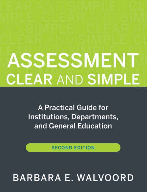 Assessment Clear and Simple – A Practical Guide for Institutions Departments and General Education  2e