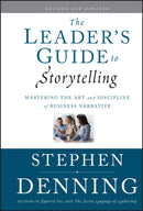 The Leader's Guide to Storytelling – Mastering the  Art and Discipline of Business Narrative, Revised  and Updated
