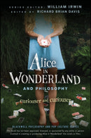 Alice in Wonderland and Philosophy : Curiouser and Curiouser-9780470558362