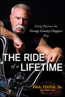 The Ride of a Lifetime : Doing Business the Orange County Choppers Way-9780470563427