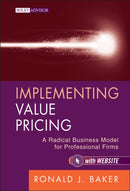 Implementing Value Pricing : A Radical Business Model for Professional Firms-9780470584613
