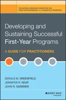 Developing and Sustaining Successful First–Year Programs – A Guide for Practitioners