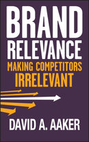 Brand Relevance : Making Competitors Irrelevant-9780470613580