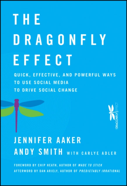 The Dragonfly Effect – Quick, Effective, and Powerful Ways To Use Social Media to Drive Social Change