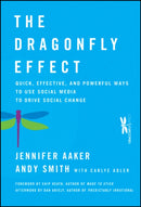 The Dragonfly Effect – Quick, Effective, and Powerful Ways To Use Social Media to Drive Social Change