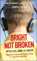 Bright Not Broken : Gifted Kids, ADHD, and Autism-9780470623329