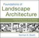 Foundations of Landscape Architecture – Integrating Form and Space Using the Language of Site Design