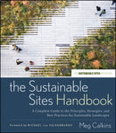 The Sustainable Sites Handbook : A Complete Guide to the Principles, Strategies, and Best Practices for Sustainable Landscapes-9780470643556