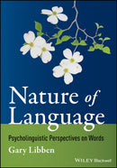 Nature of Language : Psycholinguistic Perspectives on Words-9780470655450