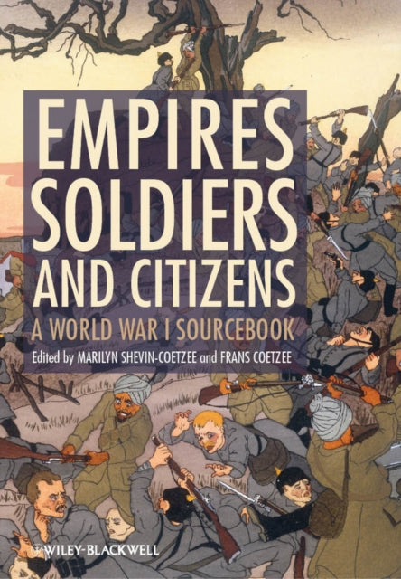 Empires, Soldiers, and Citizens : A World War I Sourcebook-9780470655832