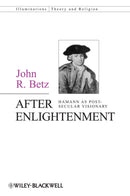 After Enlightenment : The Post-Secular Vision of J. G. Hamann-9780470674925